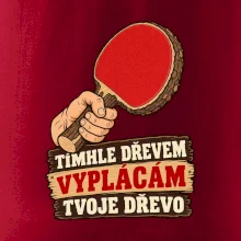 Tímhle dřevem vyplácám tvoje dřevo