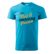 I'm not a morning person I'm not a morning person