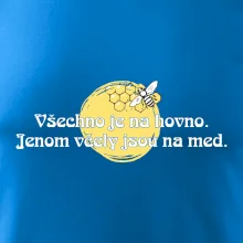 Všechno je na hovno, jen včely na med