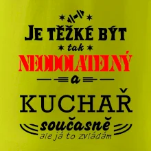 Je těžké být neodolatelný kuchař