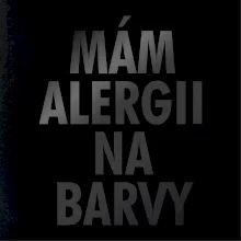 Mám alergii na barvy - černý potisk