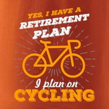 Oranžové kolo - Yes, I have a retirement plan, I plan on cycling