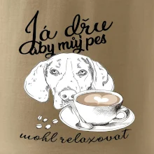 Jezevčík - Já dřu, aby můj pes mohl relaxovat Jezevčík - Já dřu, aby můj pes mohl relaxovat