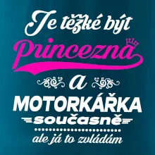 Je těžké být princezna - motorkářka Je těžké být princezna - motorkářka
