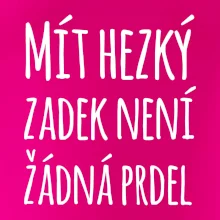 Mít hezký zadek není žádná prdel