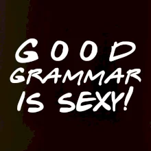 Good grammar is sexy