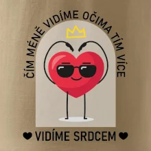 Čím méně vidíme očima tím více vidíme srdcem