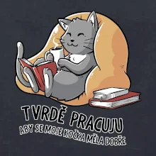 Tvrdě pracuju, aby se kočka měla dobře