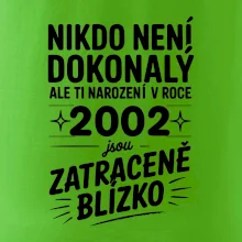 Nikdo není dokonalý ale ti narození v roce 2002 jsou zatraceně blízko