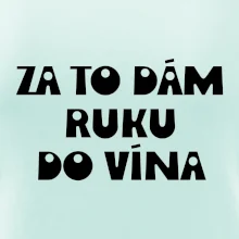 Za to dám ruku do vína