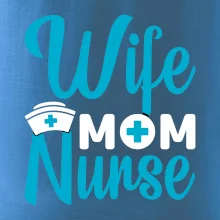 Wife mom nurse