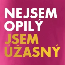 Nejsem opilý jsem úžasný
