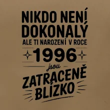 Nikdo není dokonalý ale ti narození v roce 1996 jsou zatraceně blízko