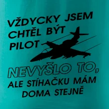 Chtěl jsem být pilot stíhačku mám doma