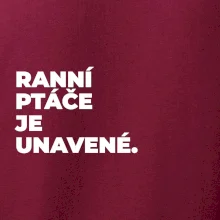 RANNÍ PTÁČE JE UNAVENÉ.