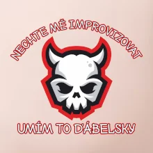 Nechte mě improvizovat, umím to ďábelsky