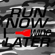 Run now Wine later Run now Wine later