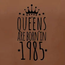 Queens are born in 1985