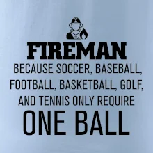 Fireman  beacause one ball