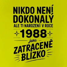 Nikdo není dokonalý ale ti narození v roce 1988 jsou zatraceně blízko