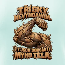 Třísky nevyndavám ty jsou součástí mýho těla - dřevěná paže