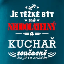 Je těžké být neodolatelný kuchař
