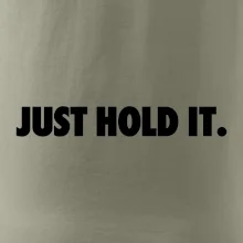 Just hold it
