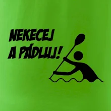 Nekecej a pádluj