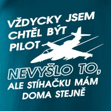 Chtěl jsem být pilot stíhačku mám doma