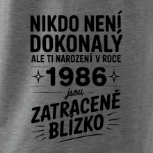 Nikdo není dokonalý ale ti narození v roce 1986 jsou zatraceně blízko