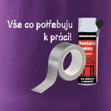 Pěna  a páska - vše co potřebuji k práci