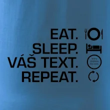 Eat sleep repeat vlastní text