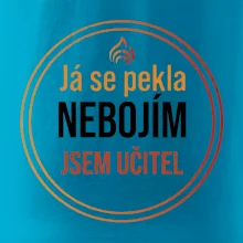Barevný nápis Já se pekla nebojím, jsem učitel