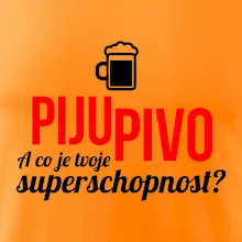 Já piju pivo - tvoje superschopnost? rovný nápis