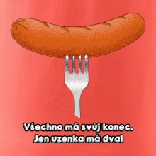 Všechno má svůj konec, jen uzenka má dva