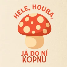 Hele, houba, já do ni kopnu