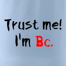 Trust me I´m  Bc. / Věř mi jsem Bc.