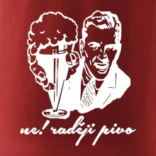 Ne! Raději pivo