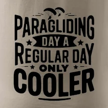 Paragliding Day Like A Regular Day Only Cooler