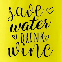 Save water drink wine