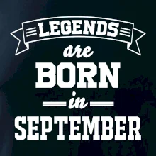 Legends are born in September