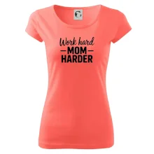 Work hard mom harder