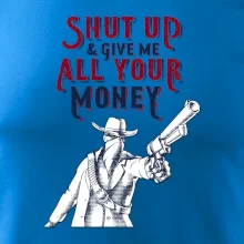 Shut Up and Give Me All Your Money