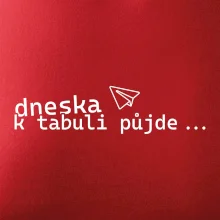 Dneska k tabuli půjde Dneska k tabuli půjde