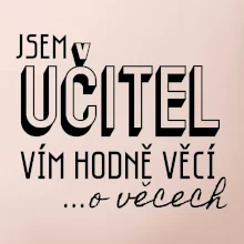 Jsem učitel, vím hodně věcí