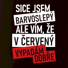 Sice jsem barvoslepý, ale vím, že v červené vypadám dobře