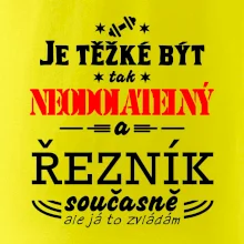 Je těžké být neodolatelný řezník