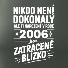 Nikdo není dokonalý ale ti narození v roce 2006 jsou zatraceně blízko