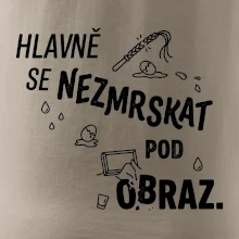 Hlavně se nezmrskat pod obraz