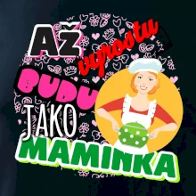 Až vyrostu budu jako maminka - kuchařka
